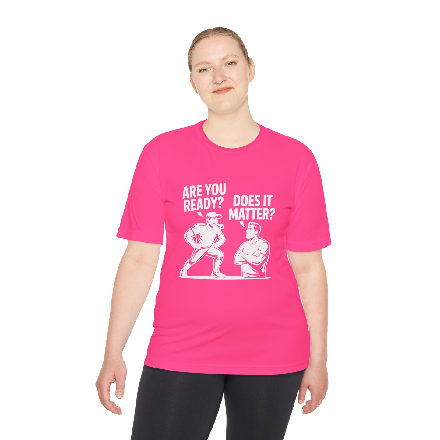 Ready? Does It Matter? Unisex Moisture Wicking Tee, Gym Shirt, Workout Top, Fitness Tee, Motivational Clothing, Casual Wear, Activewear