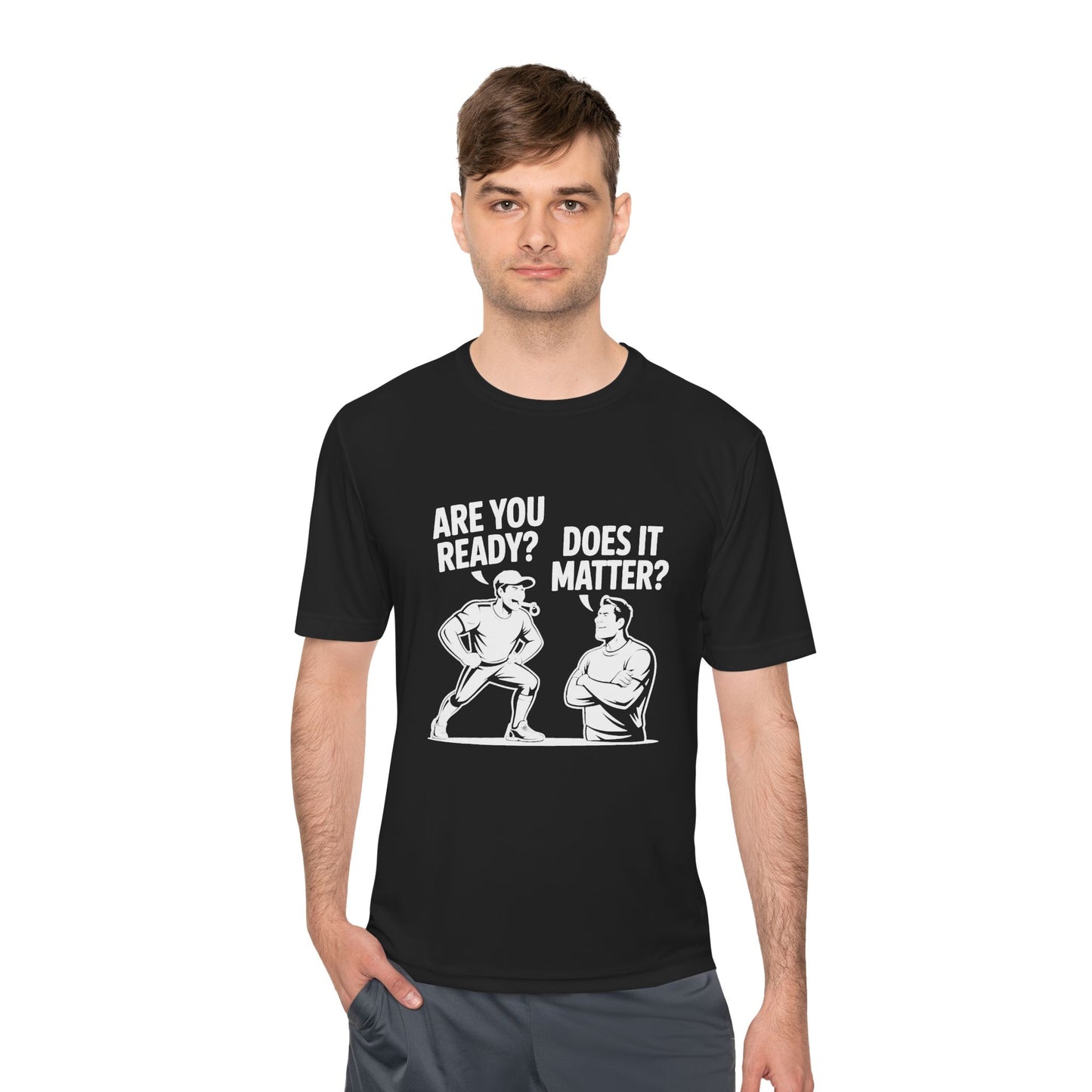 Ready? Does It Matter? Unisex Moisture Wicking Tee, Gym Shirt, Workout Top, Fitness Tee, Motivational Clothing, Casual Wear, Activewear