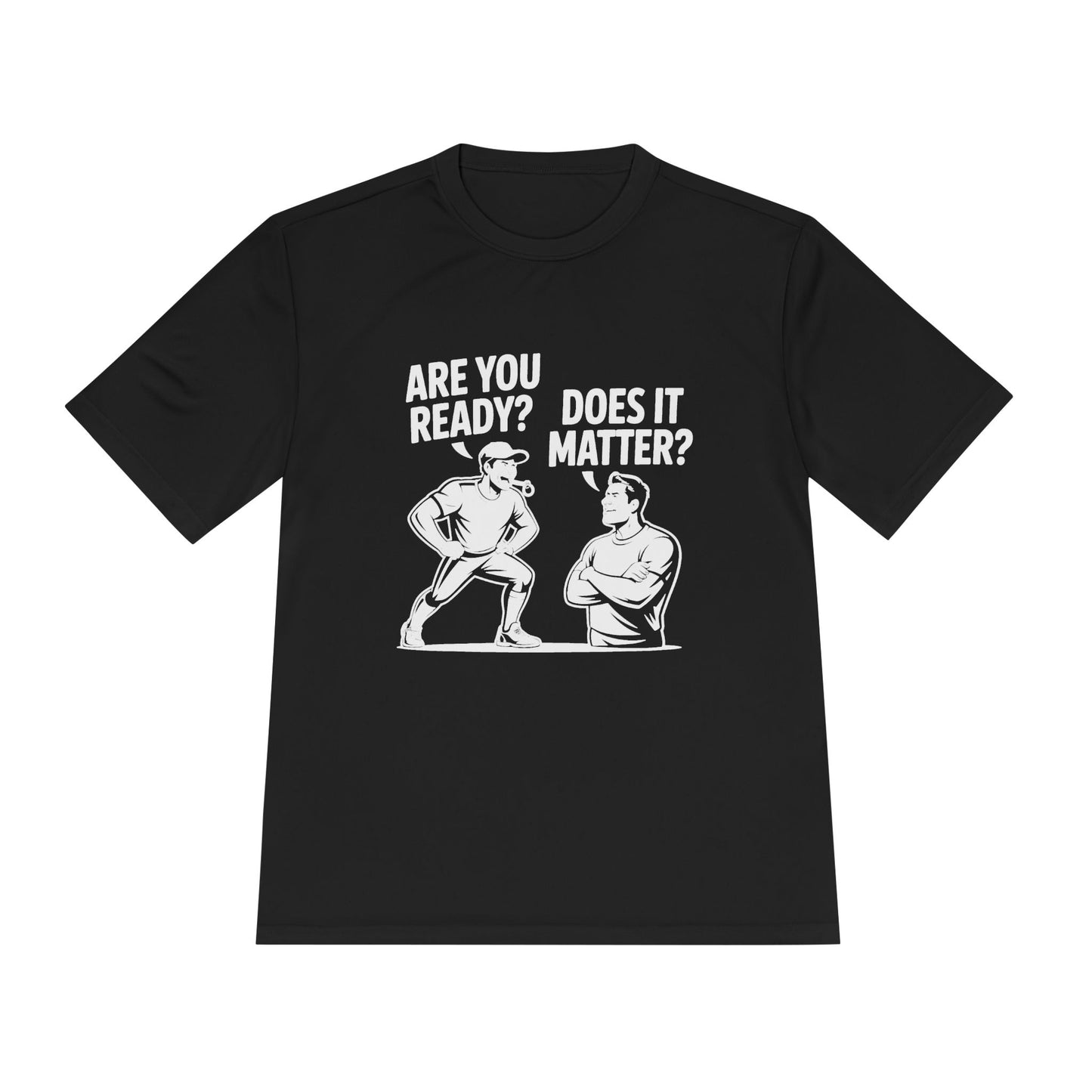 Ready? Does It Matter? Unisex Moisture Wicking Tee, Gym Shirt, Workout Top, Fitness Tee, Motivational Clothing, Casual Wear, Activewear