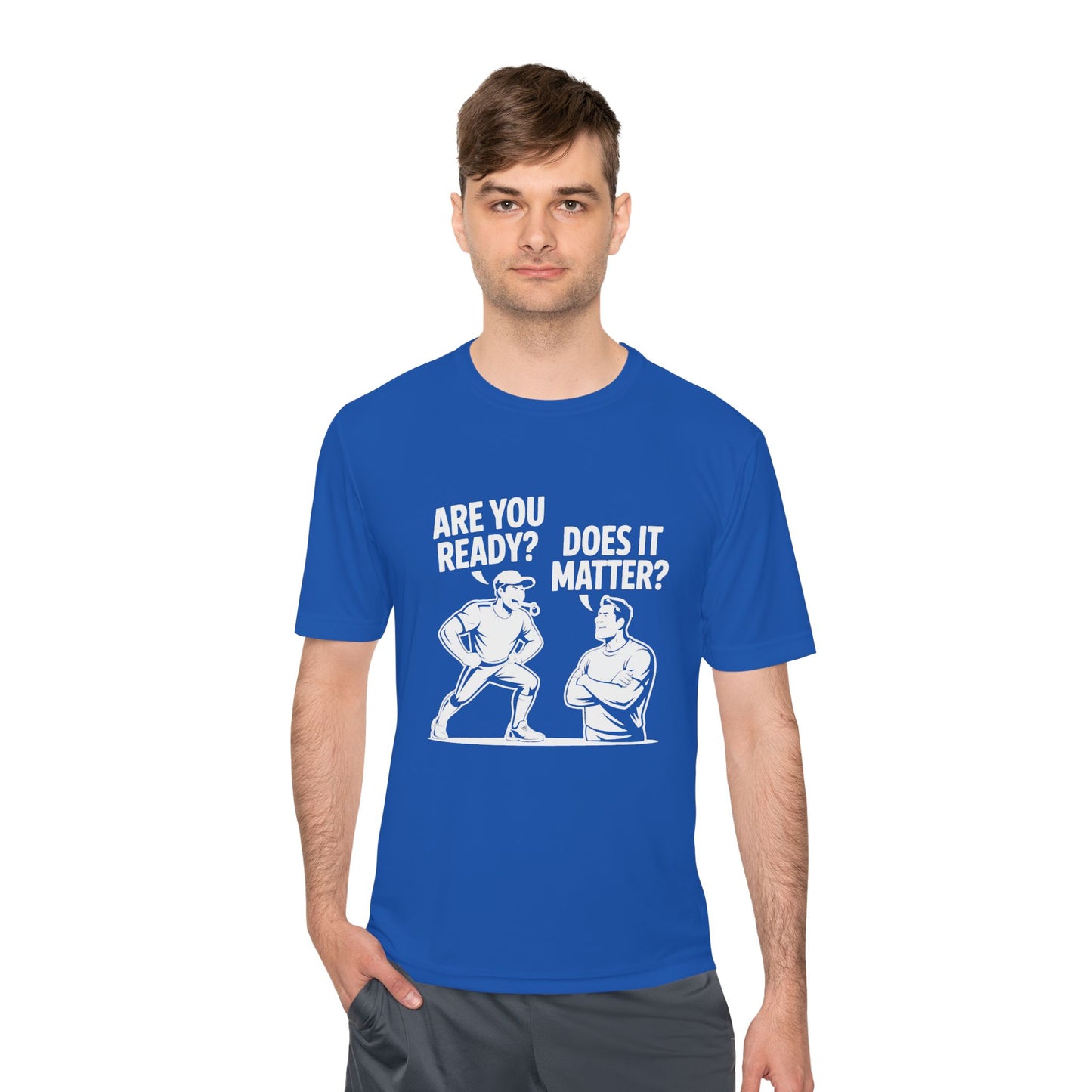 Ready? Does It Matter? Unisex Moisture Wicking Tee, Gym Shirt, Workout Top, Fitness Tee, Motivational Clothing, Casual Wear, Activewear