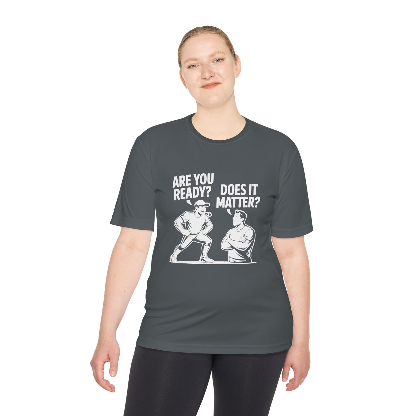 Ready? Does It Matter? Unisex Moisture Wicking Tee, Gym Shirt, Workout Top, Fitness Tee, Motivational Clothing, Casual Wear, Activewear