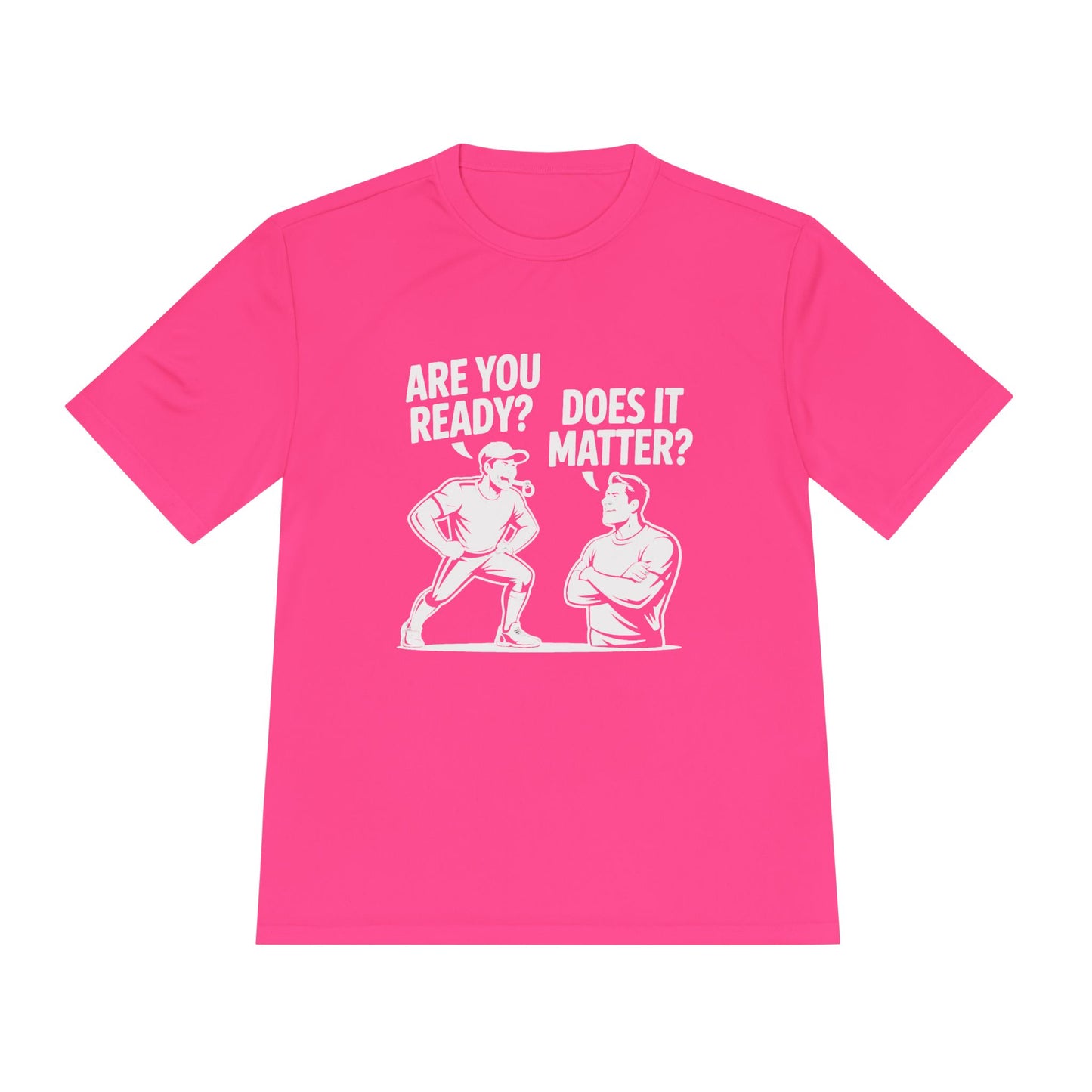 Ready? Does It Matter? Unisex Moisture Wicking Tee, Gym Shirt, Workout Top, Fitness Tee, Motivational Clothing, Casual Wear, Activewear