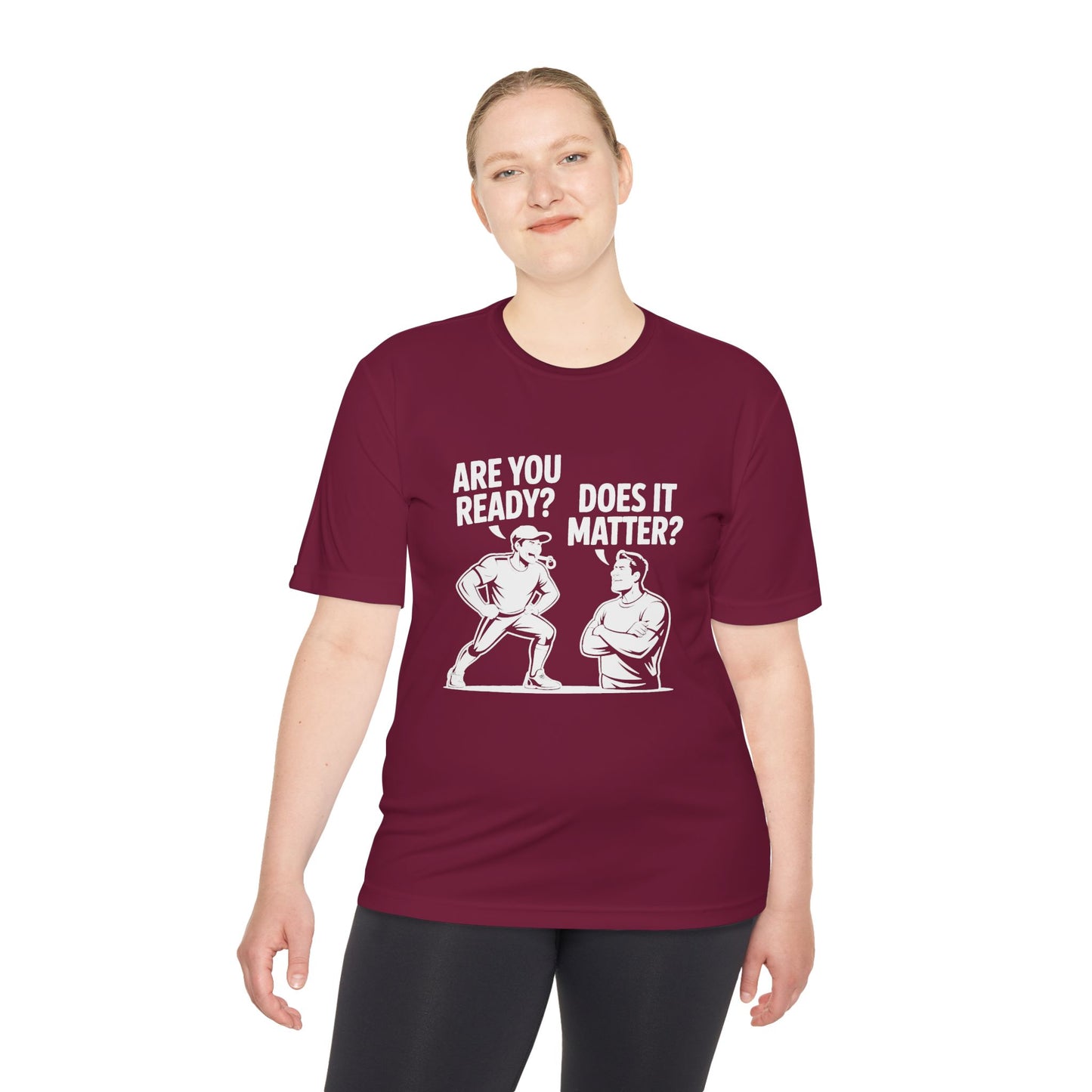 Ready? Does It Matter? Unisex Moisture Wicking Tee, Gym Shirt, Workout Top, Fitness Tee, Motivational Clothing, Casual Wear, Activewear