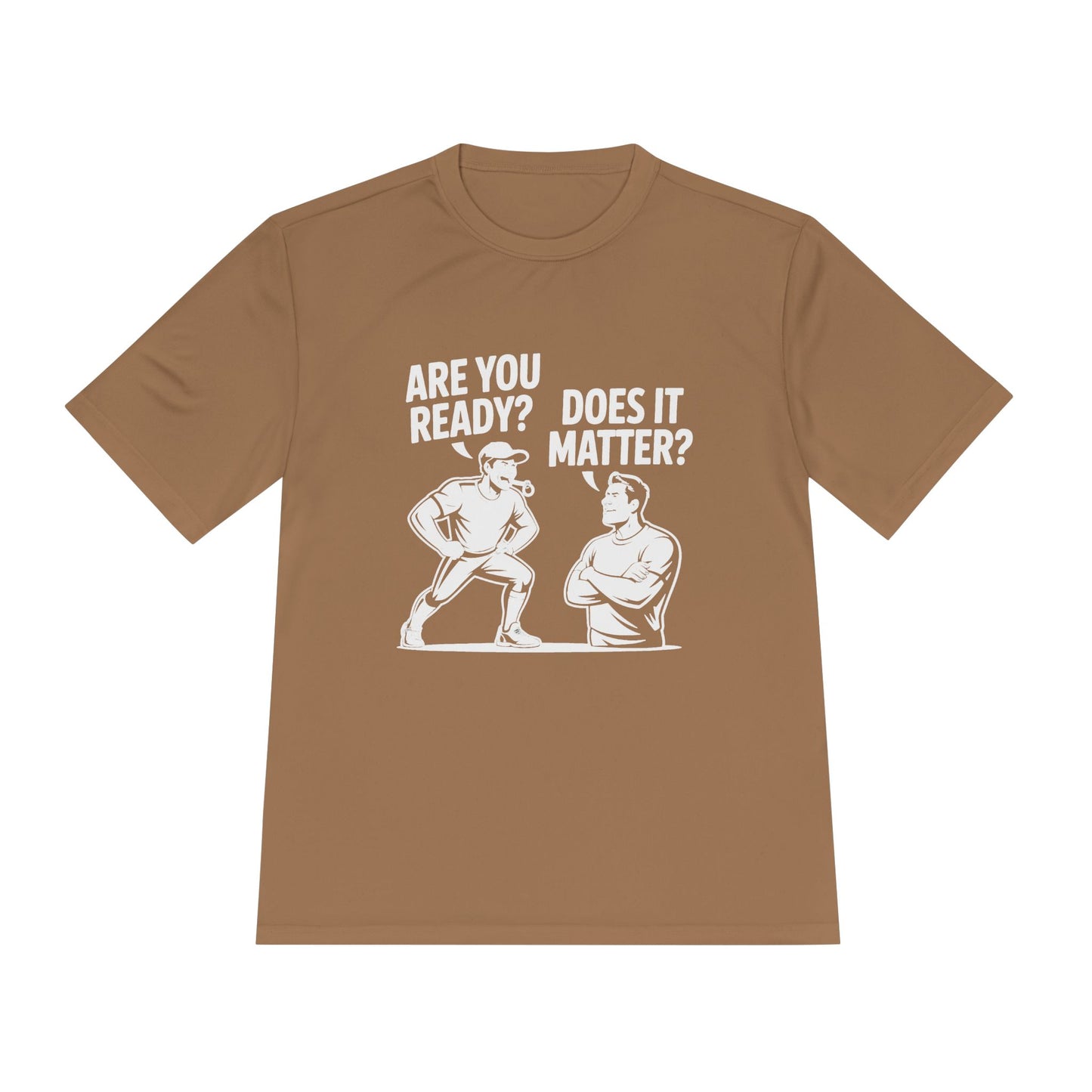 Ready? Does It Matter? Unisex Moisture Wicking Tee, Gym Shirt, Workout Top, Fitness Tee, Motivational Clothing, Casual Wear, Activewear