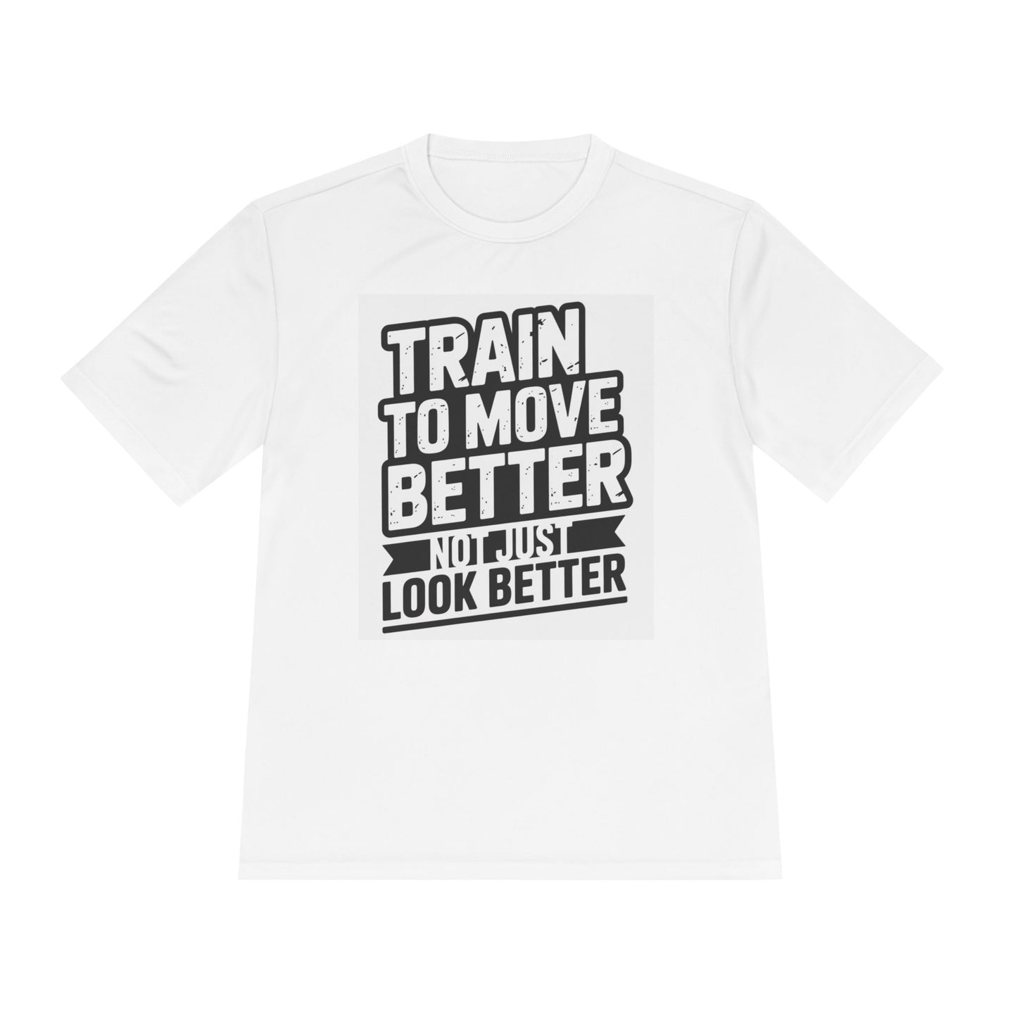 Train to Move Better Unisex Moisture Wicking Tee, Workout Shirt, Fitness Apparel, Gym Wardrobe, Motivational T-Shirt, Activewear
