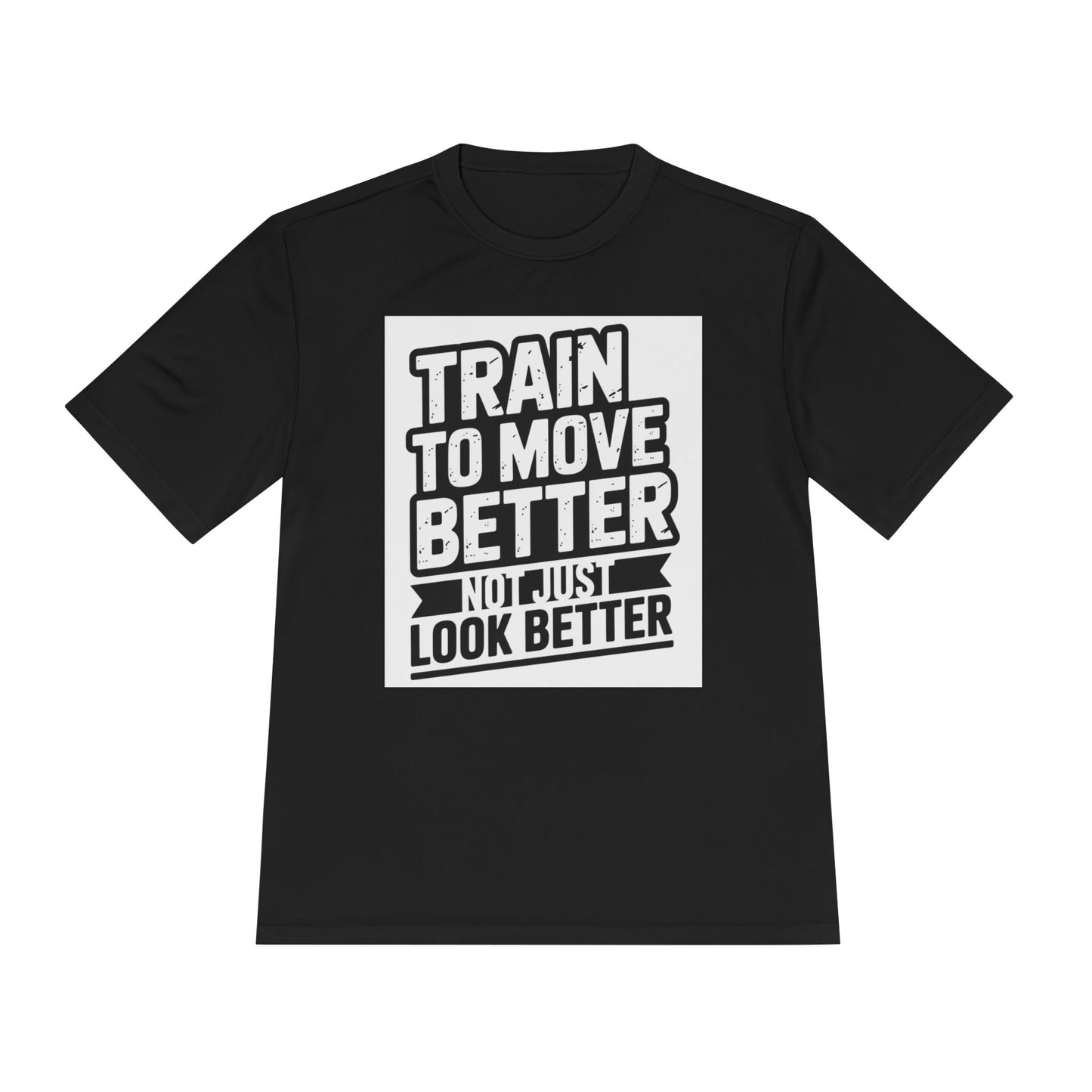 Train to Move Better Unisex Moisture Wicking Tee, Workout Shirt, Fitness Apparel, Gym Wardrobe, Motivational T-Shirt, Activewear