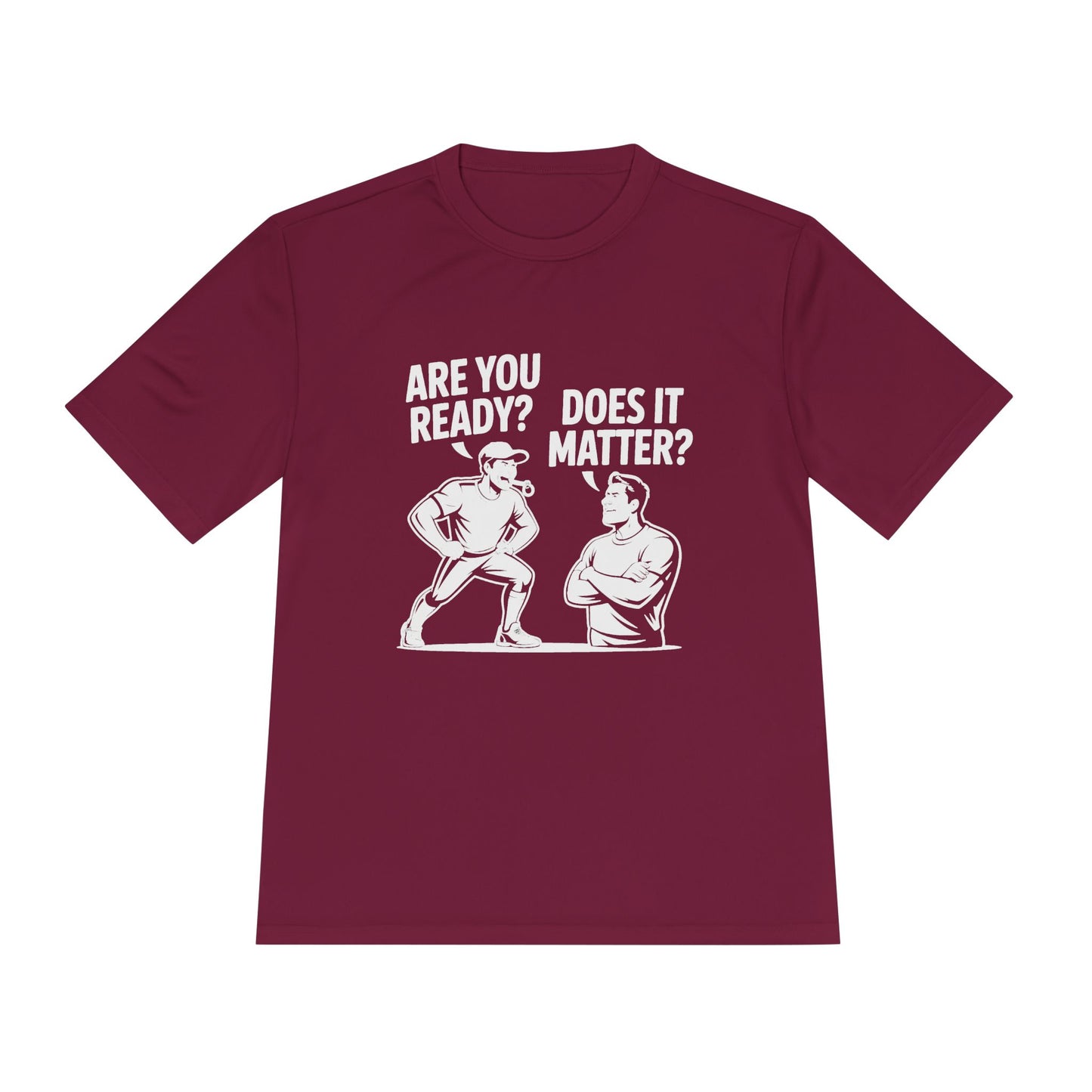 Ready? Does It Matter? Unisex Moisture Wicking Tee, Gym Shirt, Workout Top, Fitness Tee, Motivational Clothing, Casual Wear, Activewear