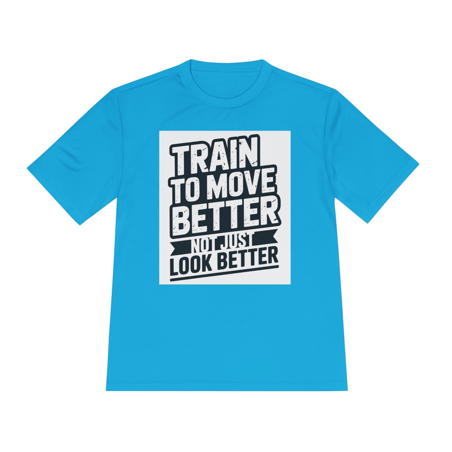 Train to Move Better Unisex Moisture Wicking Tee, Workout Shirt, Fitness Apparel, Gym Wardrobe, Motivational T-Shirt, Activewear