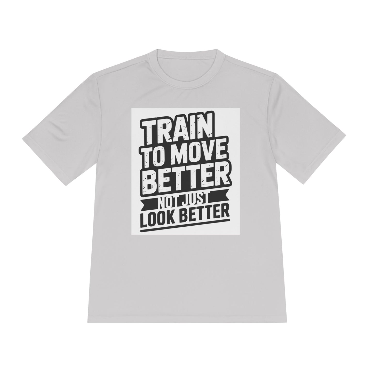 Train to Move Better Unisex Moisture Wicking Tee, Workout Shirt, Fitness Apparel, Gym Wardrobe, Motivational T-Shirt, Activewear