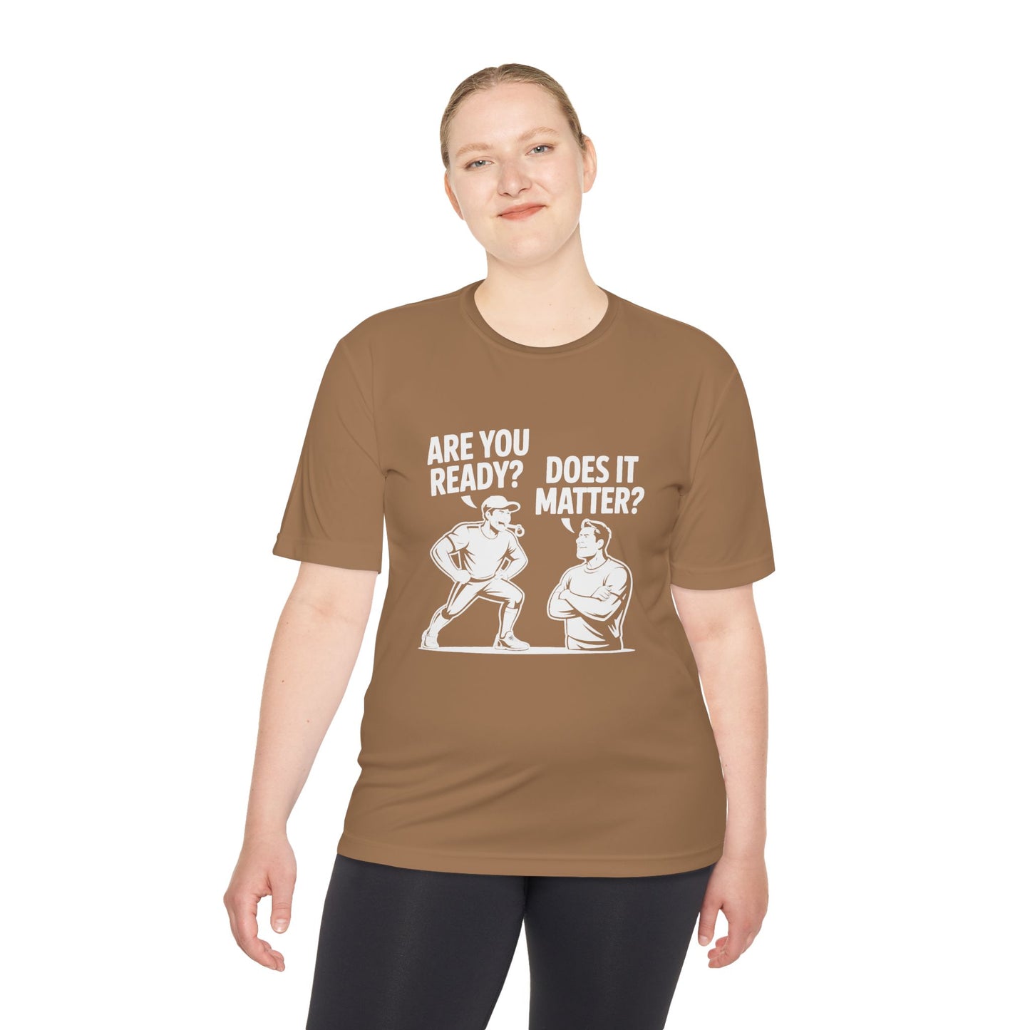 Ready? Does It Matter? Unisex Moisture Wicking Tee, Gym Shirt, Workout Top, Fitness Tee, Motivational Clothing, Casual Wear, Activewear
