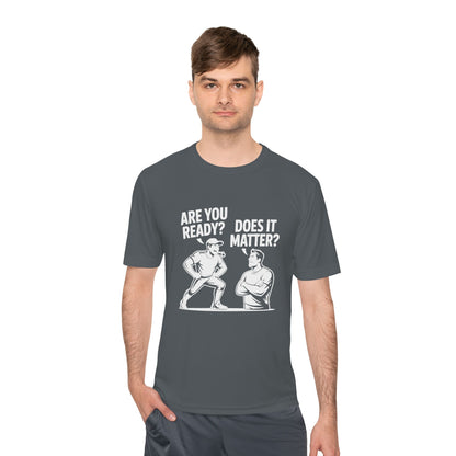 Ready? Does It Matter? Unisex Moisture Wicking Tee, Gym Shirt, Workout Top, Fitness Tee, Motivational Clothing, Casual Wear, Activewear