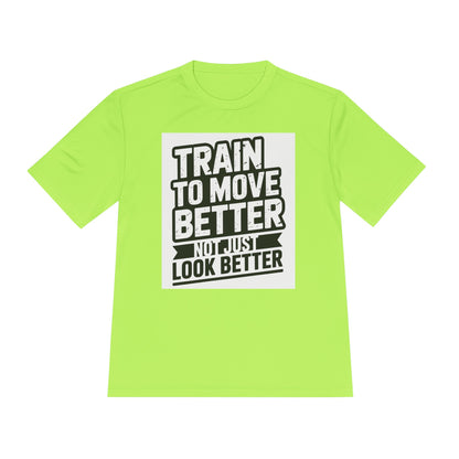Train to Move Better Unisex Moisture Wicking Tee, Workout Shirt, Fitness Apparel, Gym Wardrobe, Motivational T-Shirt, Activewear