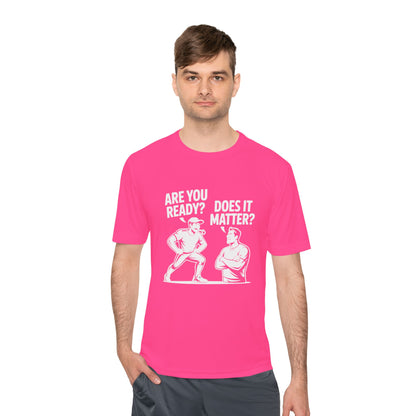 Ready? Does It Matter? Unisex Moisture Wicking Tee, Gym Shirt, Workout Top, Fitness Tee, Motivational Clothing, Casual Wear, Activewear