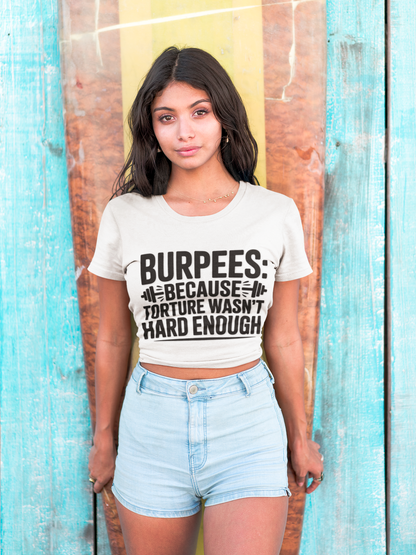 Unisex Workout Tee | Burpees Because Torture wasn't Good Enough Shirt | Fitness Gift | Gymwear | Sports Apparel | Exercise Top | Activewear
