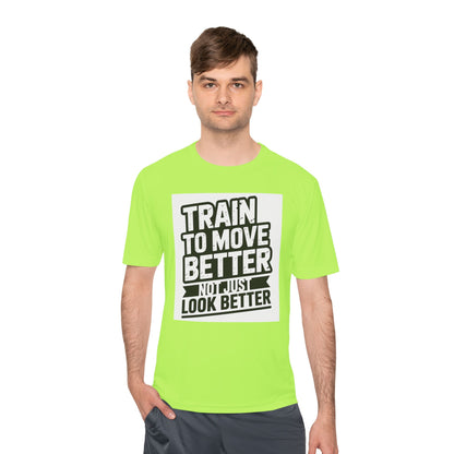 Train to Move Better Unisex Moisture Wicking Tee, Workout Shirt, Fitness Apparel, Gym Wardrobe, Motivational T-Shirt, Activewear