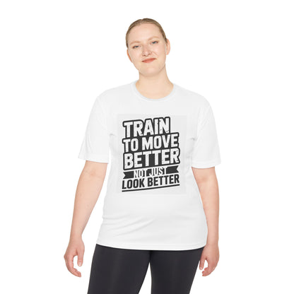 Train to Move Better Unisex Moisture Wicking Tee, Workout Shirt, Fitness Apparel, Gym Wardrobe, Motivational T-Shirt, Activewear