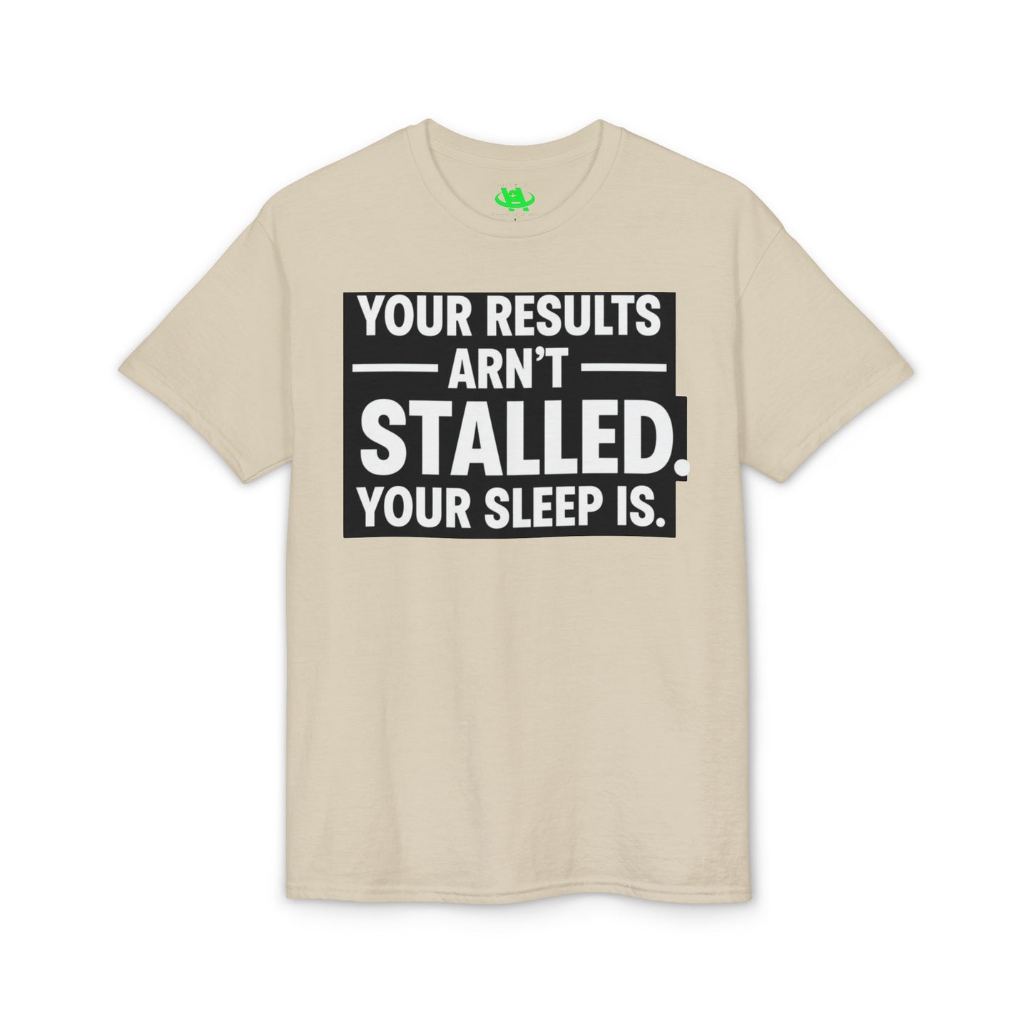 Your Results Aren’t Stalled Your Sleep Is motivational tee supporting healthy living habits for beginners