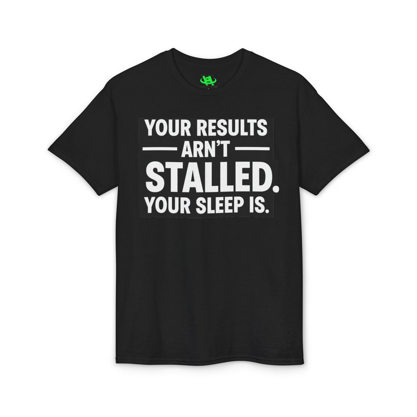Your Results Aren’t Stalled Your Sleep Is motivational tee supporting healthy living habits for beginners