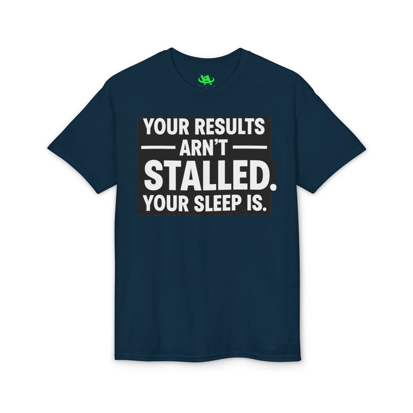 Your Results Aren’t Stalled Your Sleep Is motivational tee supporting healthy living habits for beginners