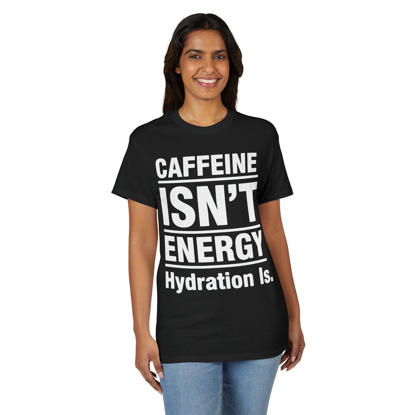 Caffeine Isn’t Energy Hydration Is motivational tee supporting healthy living hydration habits for beginners