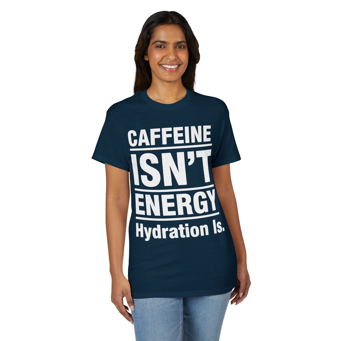 Caffeine Isn’t Energy Hydration Is motivational tee supporting healthy living hydration habits for beginners