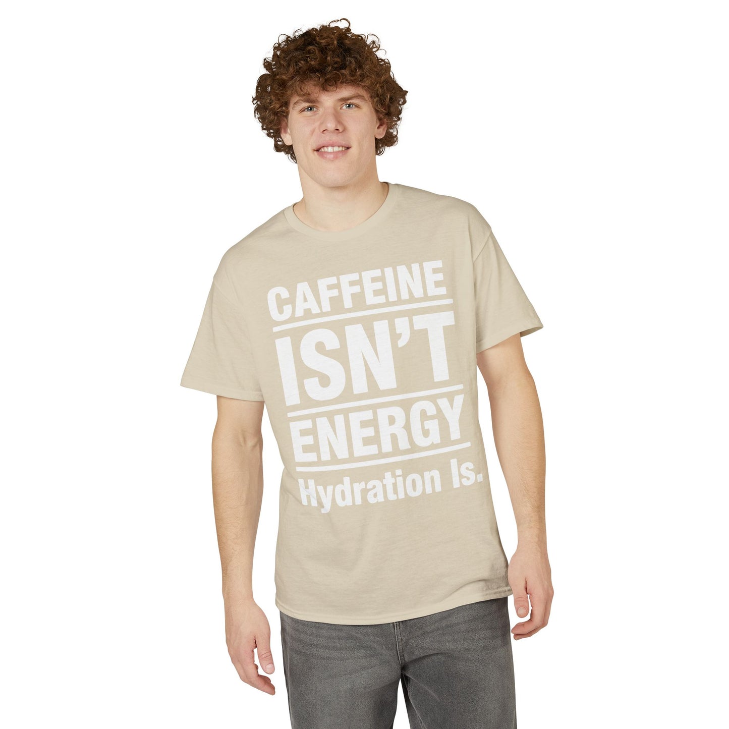 Caffeine Isn’t Energy Hydration Is motivational tee supporting healthy living hydration habits for beginners