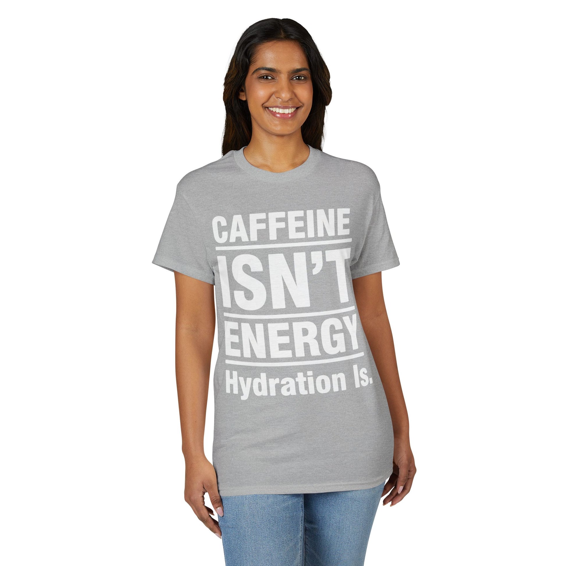 Caffeine Isn’t Energy Hydration Is motivational tee supporting healthy living hydration habits for beginners