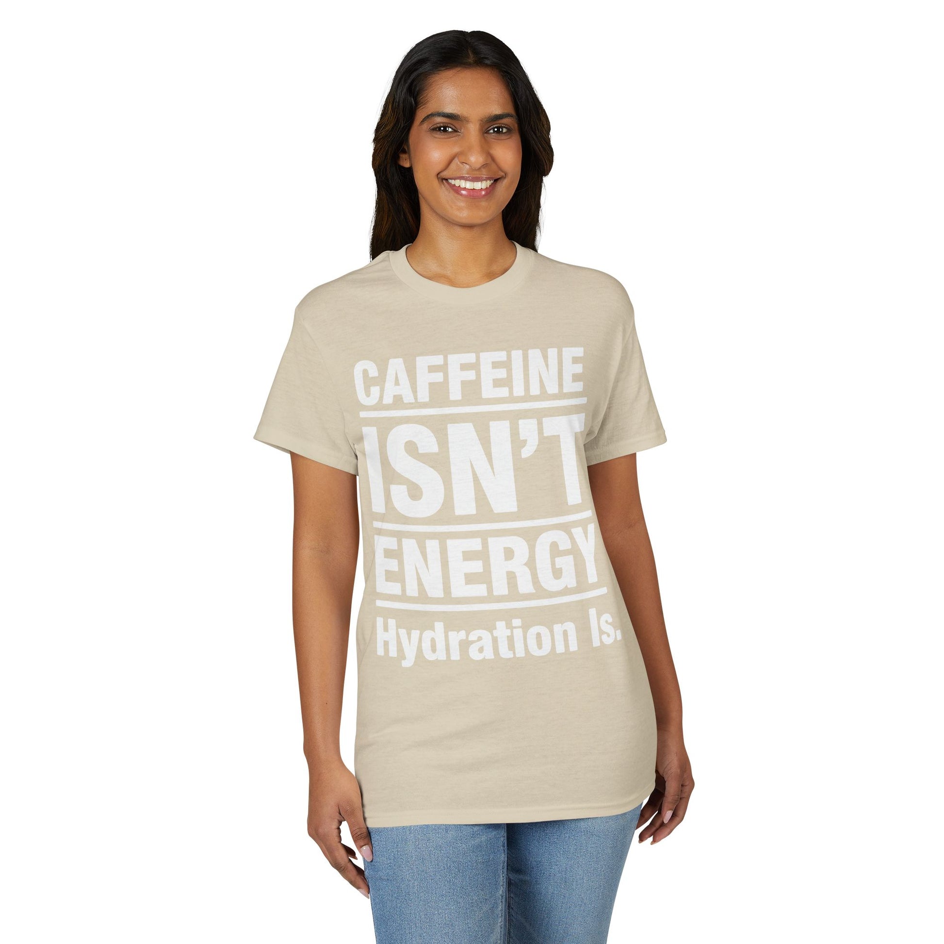 Caffeine Isn’t Energy Hydration Is motivational tee supporting healthy living hydration habits for beginners