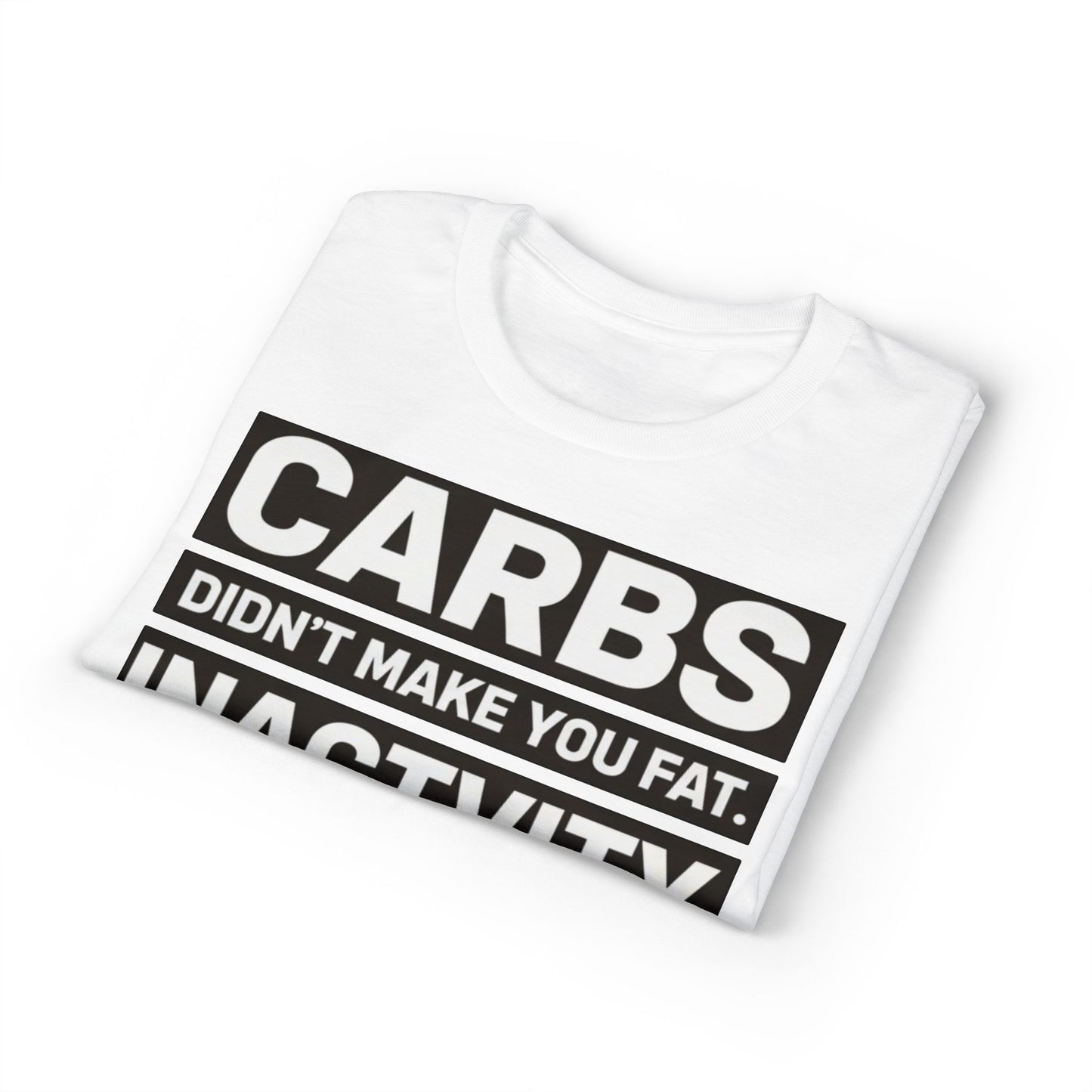 Carbs Didn’t Make You Fat Inactivity Did fitness truth tee teaching healthy living habits for beginners