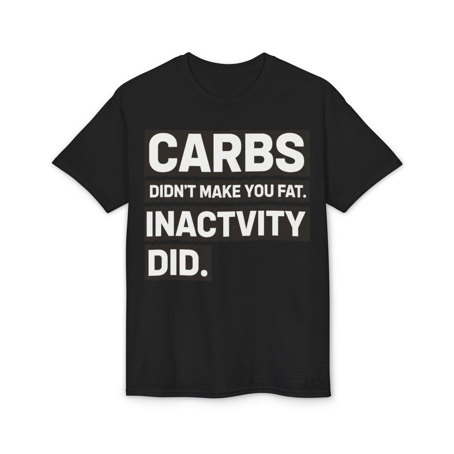 Carbs Didn’t Make You Fat Inactivity Did fitness truth tee teaching healthy living habits for beginners