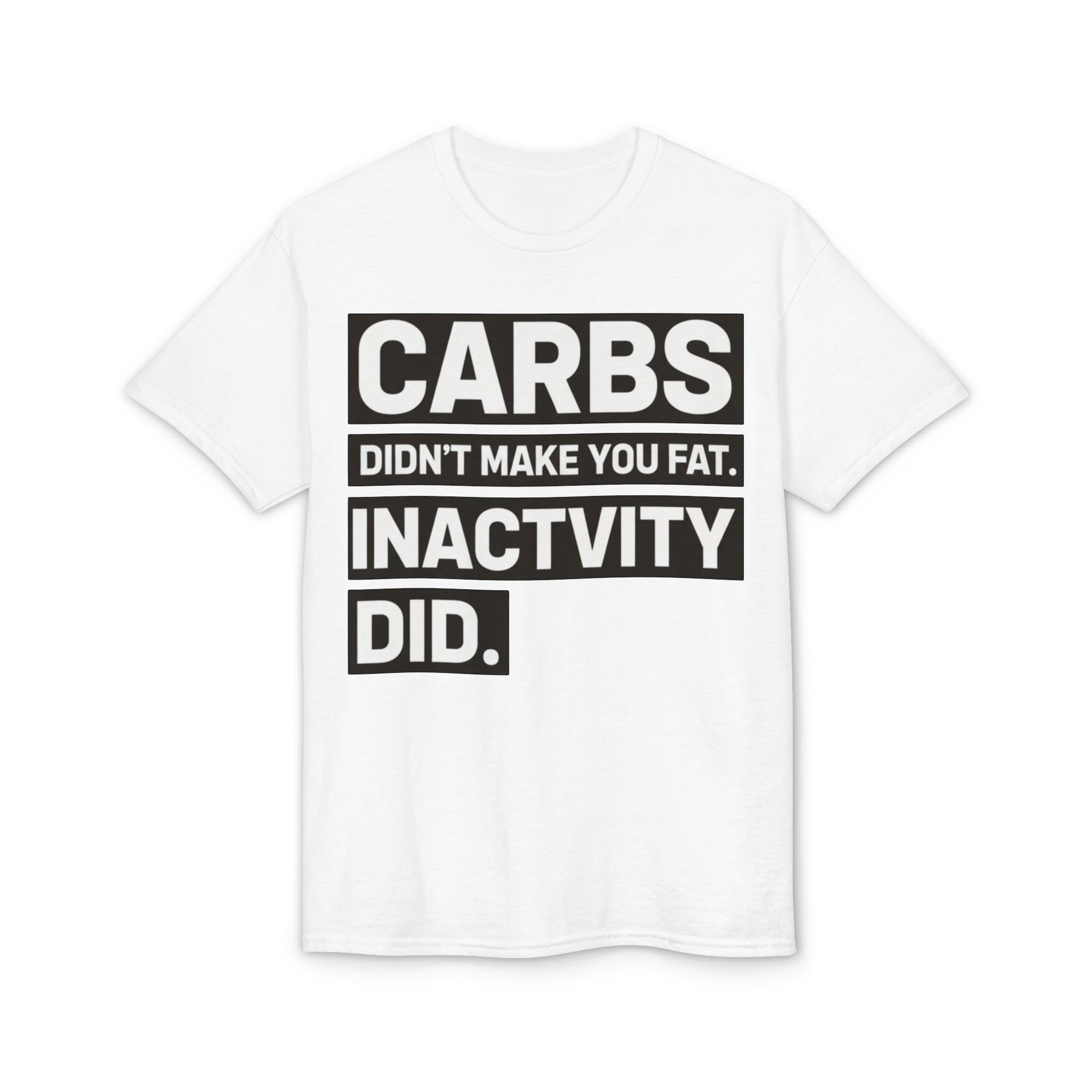 Carbs Didn’t Make You Fat Inactivity Did fitness truth tee teaching healthy living habits for beginners