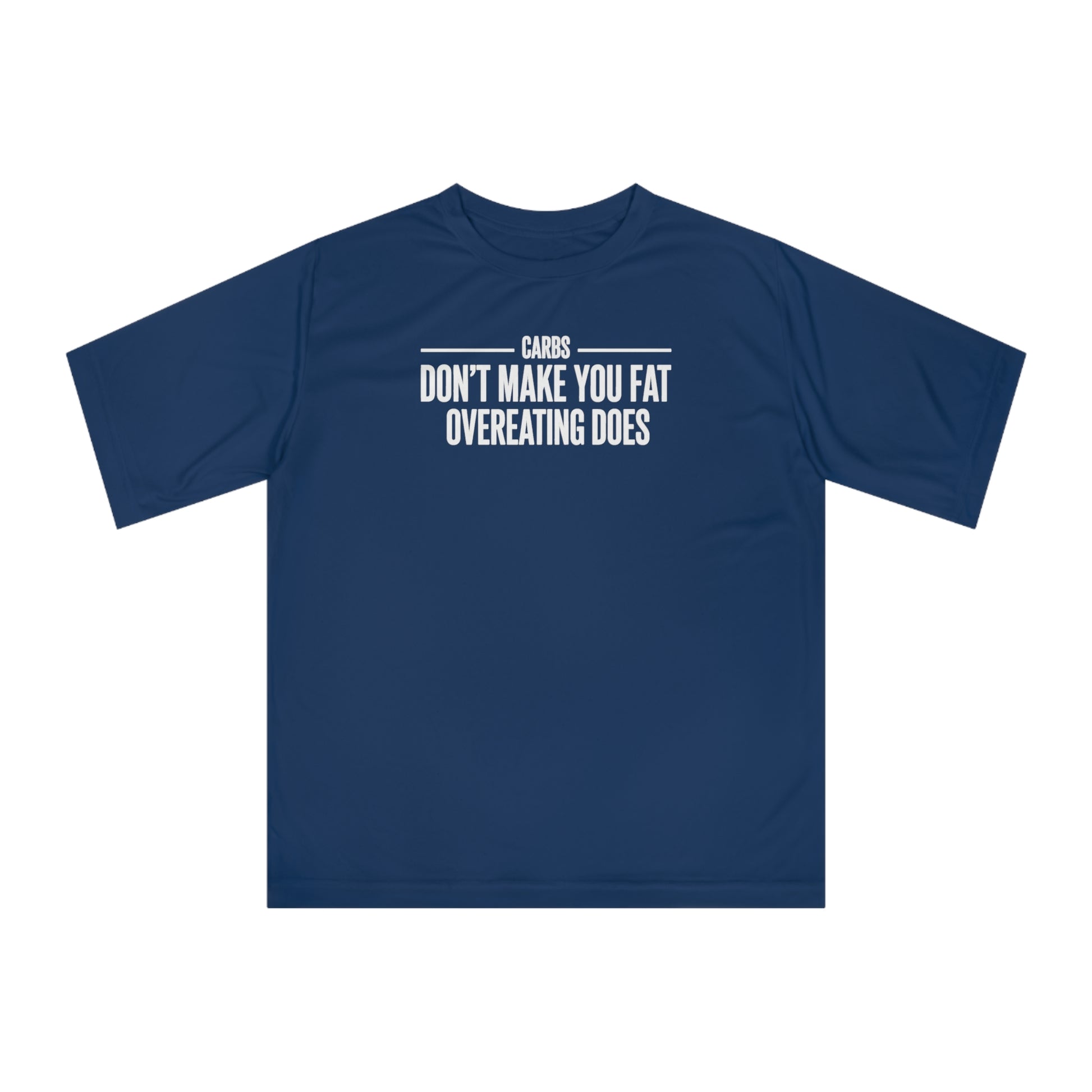 Carbs Don’t Make You Fat Overeating Does fitness truth tee supporting fat loss and healthy living for beginners