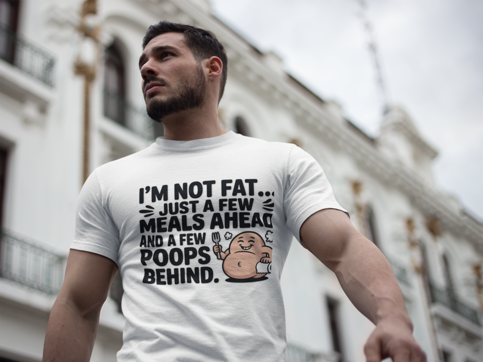 I’m Not Fat Just A Few Meals Ahead and a Few Poops Behind funny fitness tee for healthy living beginners