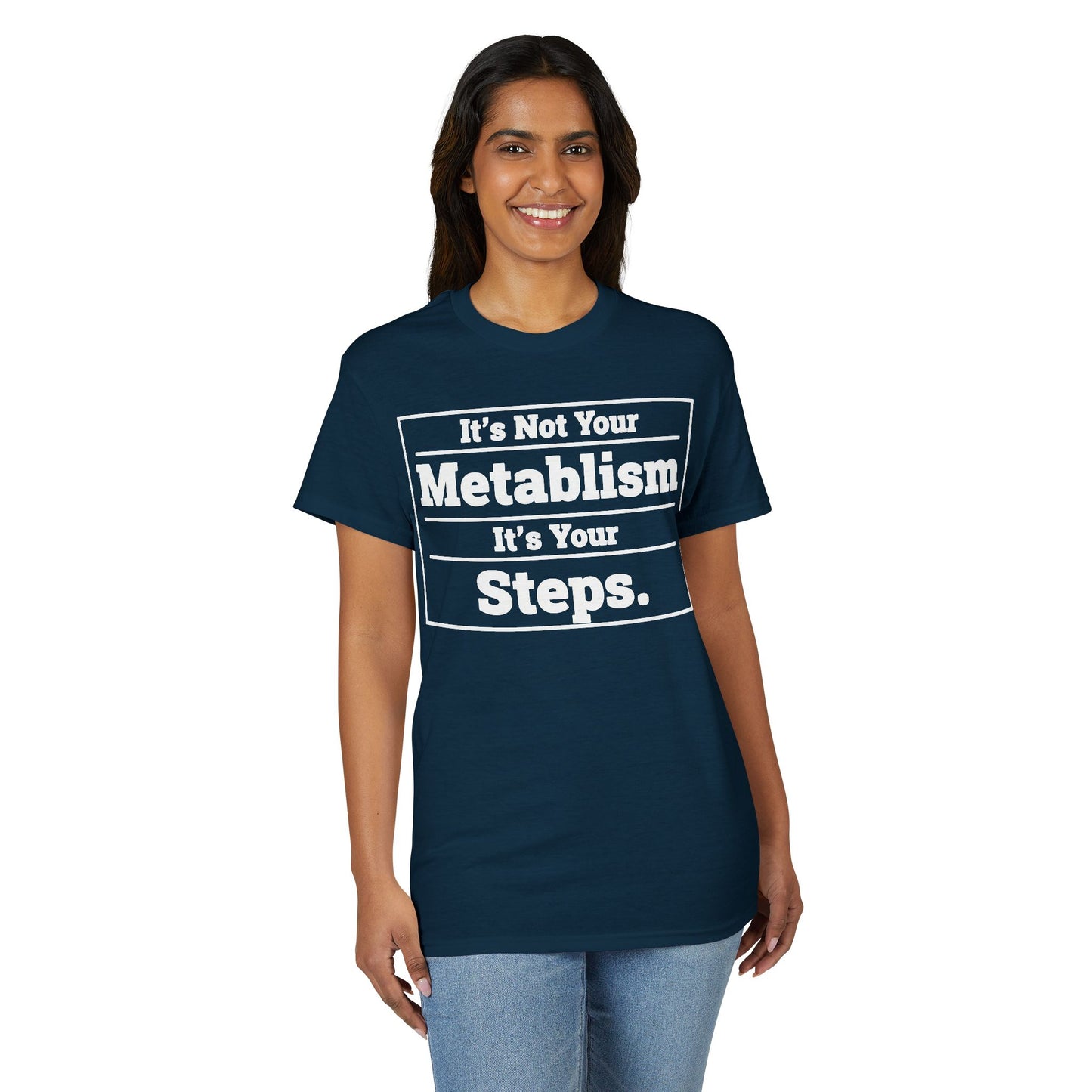 It’s Not Your Metabolism It’s Your Steps fitness truth tee promoting daily movement for healthy living beginners