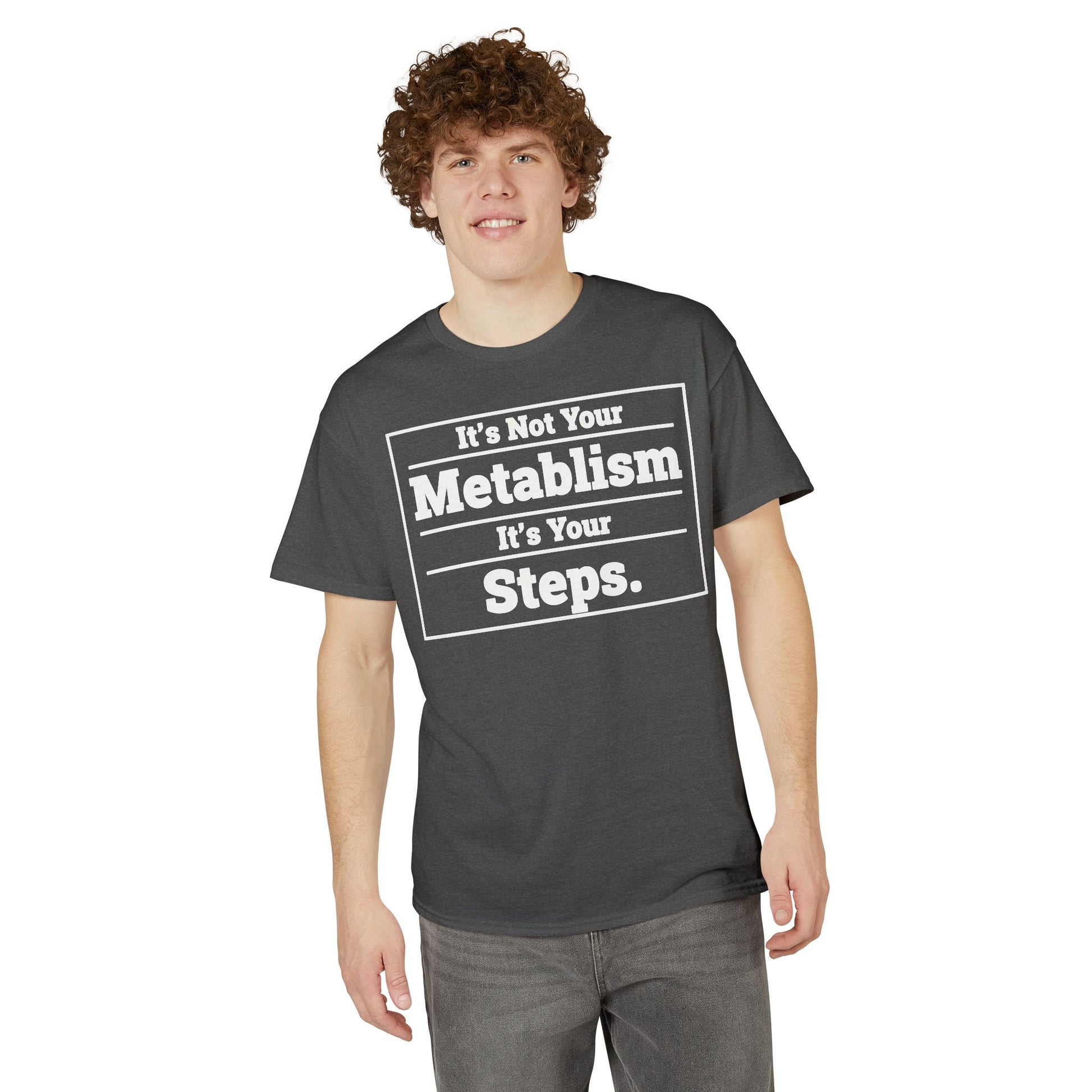 It’s Not Your Metabolism It’s Your Steps fitness truth tee promoting daily movement for healthy living beginners