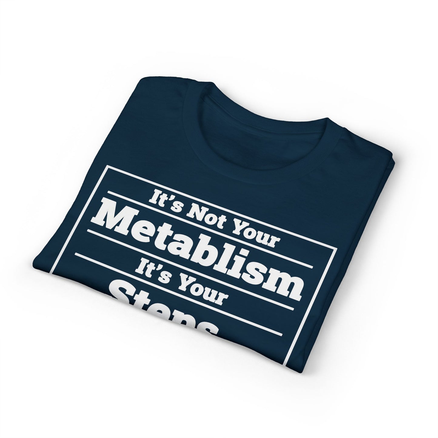 It’s Not Your Metabolism It’s Your Steps fitness truth tee promoting daily movement for healthy living beginners