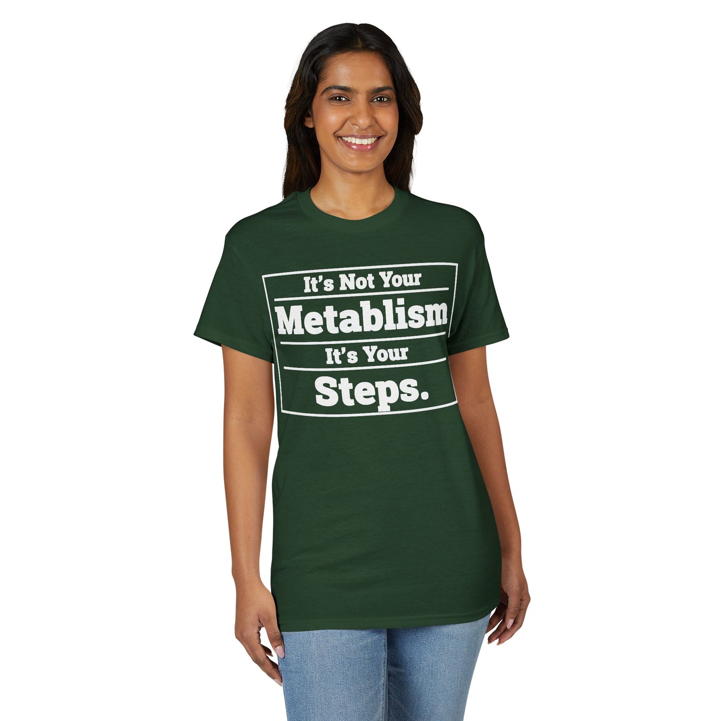It’s Not Your Metabolism It’s Your Steps fitness truth tee promoting daily movement for healthy living beginners