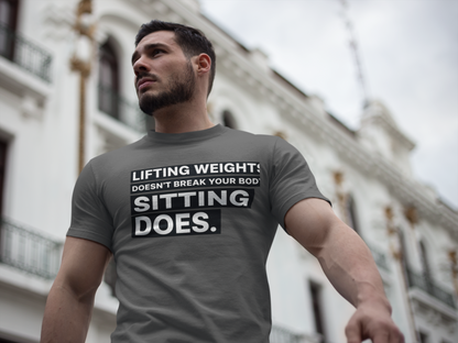 Lifting Weights Doesn’t Break Your Body Sitting Does fitness truth tee supporting posture, back health, and healthy living for beginners