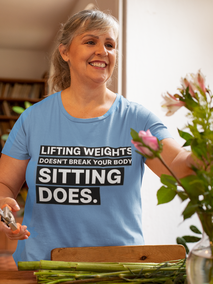 Lifting Weights Doesn’t Break Your Body Sitting Does fitness truth tee supporting posture, back health, and healthy living for beginners
