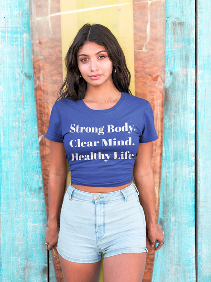 Strong Body Clear Mind Healthy Life fitness truth tee supporting holistic healthy living for beginners
