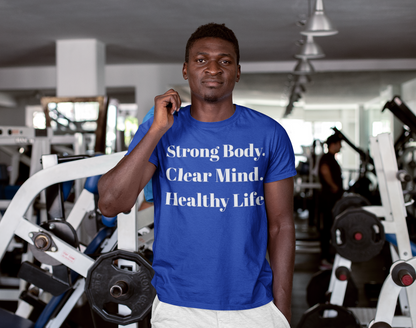 Strong Body Clear Mind Healthy Life fitness truth tee supporting holistic healthy living for beginners