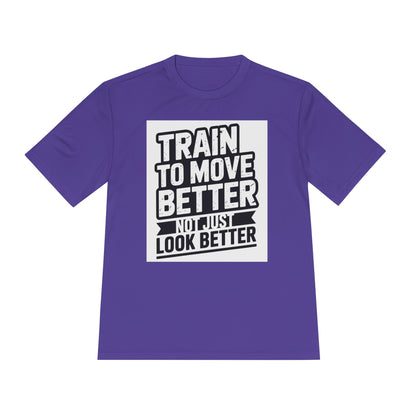 Train to Move Better Unisex Moisture Wicking Tee, Workout Shirt, Fitness Apparel, Gym Wardrobe, Motivational T-Shirt, Activewear - HustleHealthShop