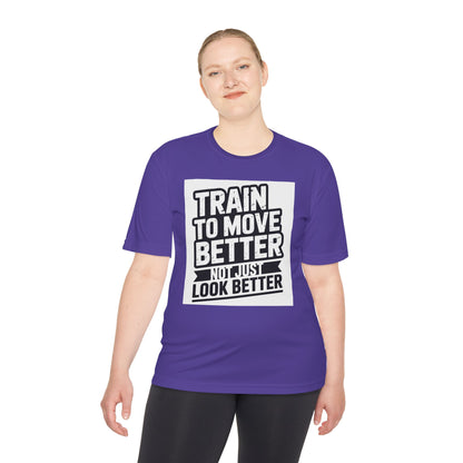 Train to Move Better Unisex Moisture Wicking Tee, Workout Shirt, Fitness Apparel, Gym Wardrobe, Motivational T-Shirt, Activewear - HustleHealthShop