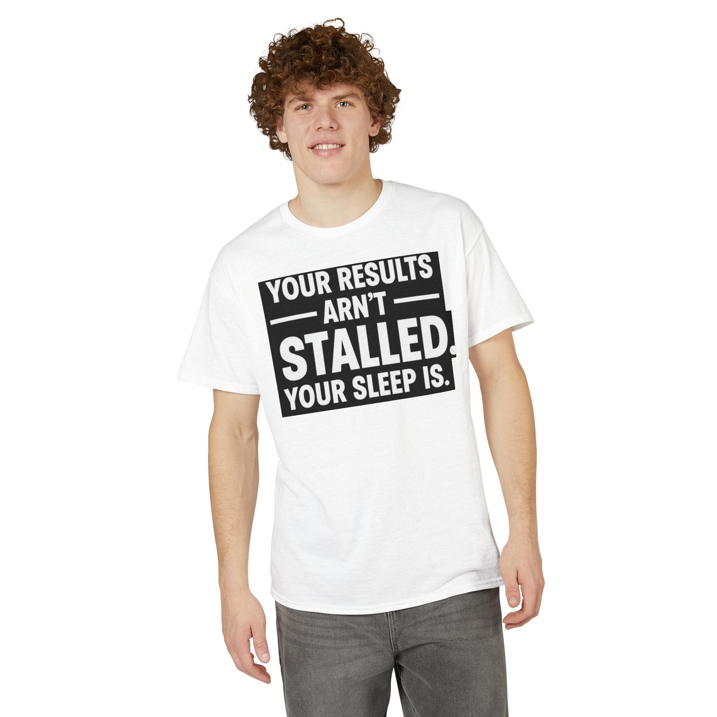 Your Results Aren’t Stalled Your Sleep Is motivational tee supporting healthy living habits for beginners
