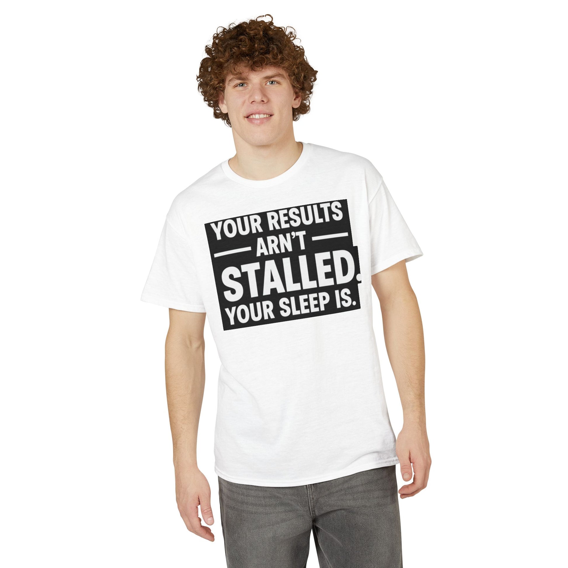 Your Results Aren’t Stalled Your Sleep Is motivational tee supporting healthy living habits for beginners