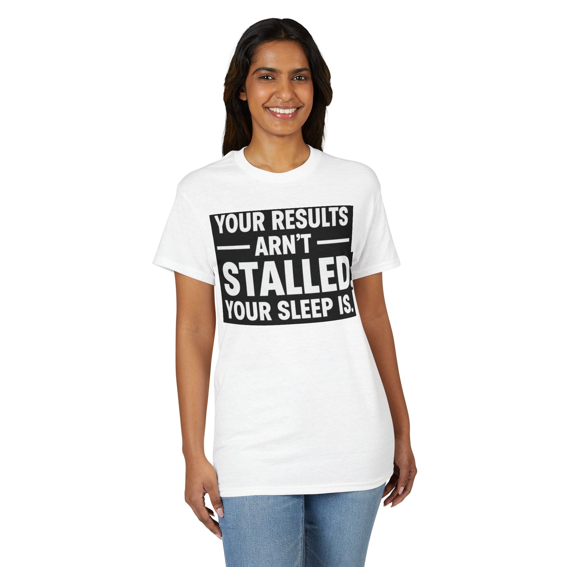 Your Results Aren’t Stalled Your Sleep Is motivational tee supporting healthy living habits for beginners
