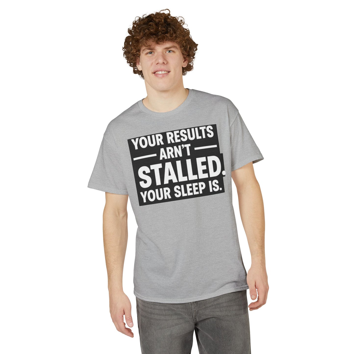 Your Results Aren’t Stalled Your Sleep Is motivational tee supporting healthy living habits for beginners