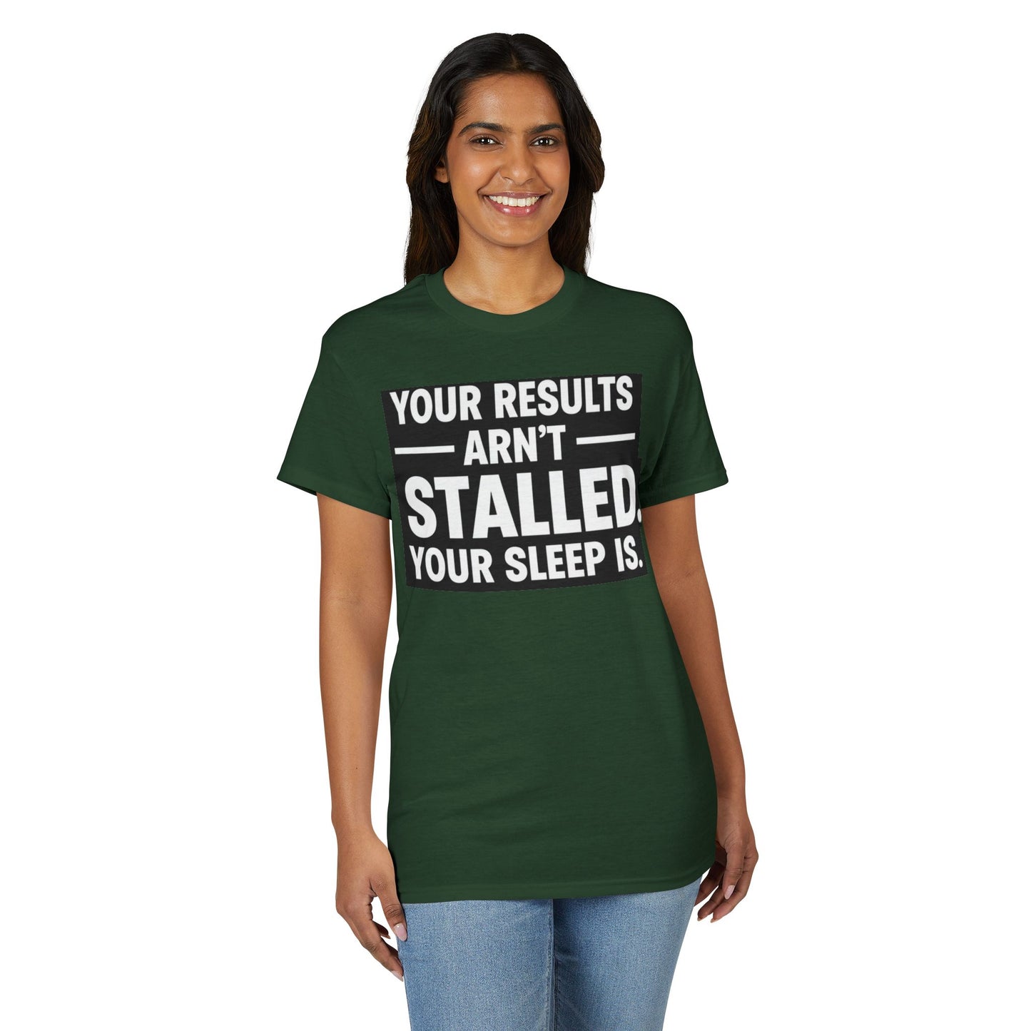 Your Results Aren’t Stalled Your Sleep Is motivational tee supporting healthy living habits for beginners