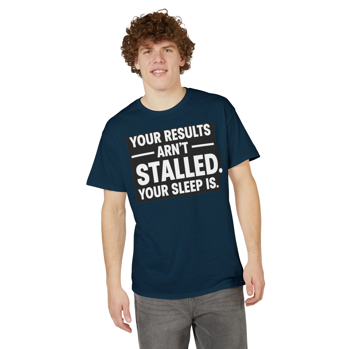 Your Results Aren’t Stalled Your Sleep Is motivational tee supporting healthy living habits for beginners
