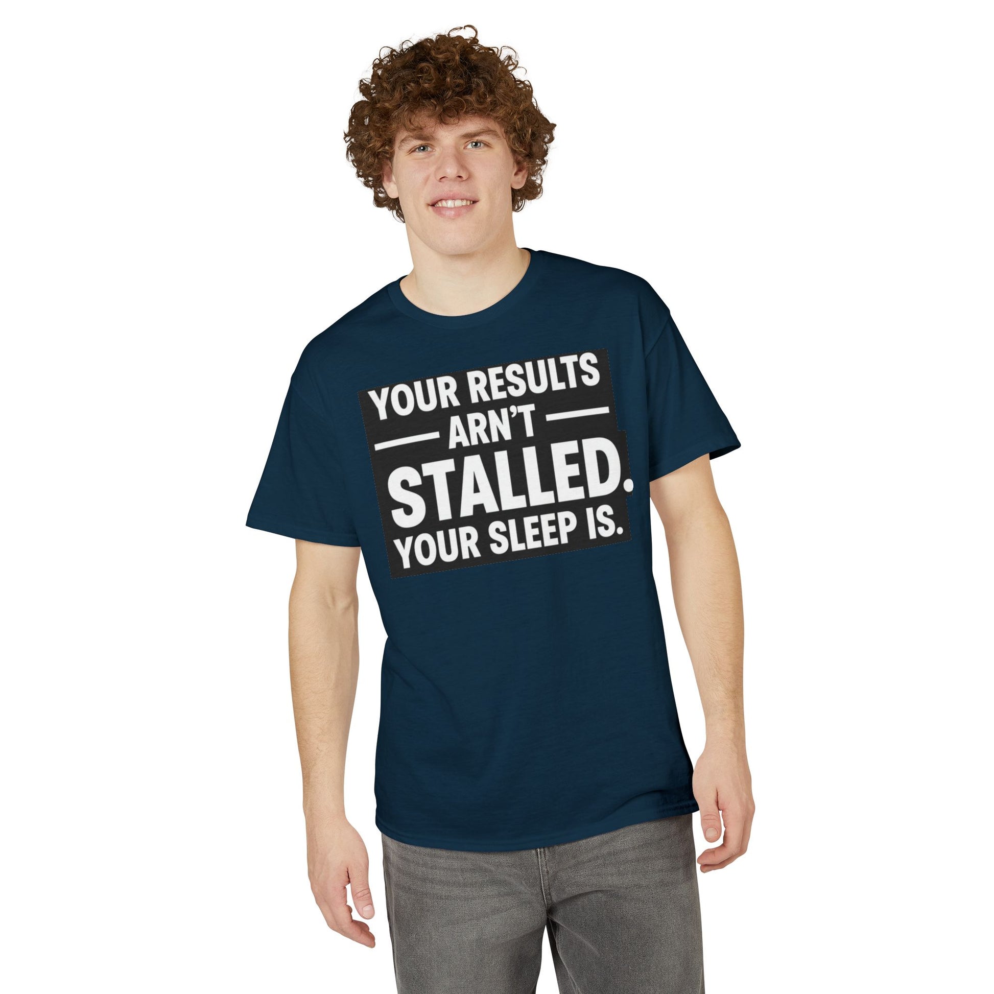 Your Results Aren’t Stalled Your Sleep Is motivational tee supporting healthy living habits for beginners